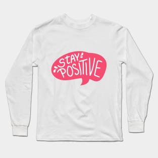 Stay Positive Long Sleeve T-Shirt